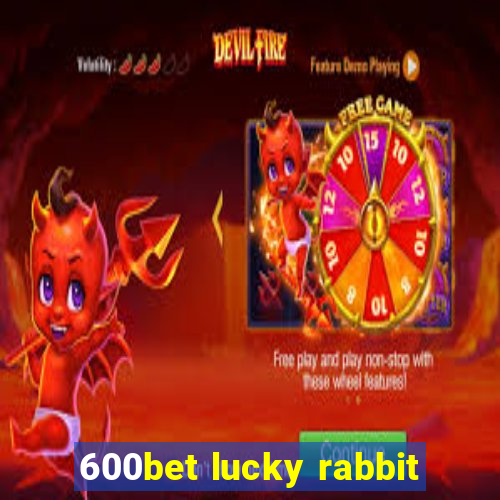 600bet lucky rabbit